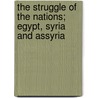 The Struggle of the Nations; Egypt, Syria and Assyria door Gaston Maspero