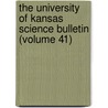 The University of Kansas Science Bulletin (Volume 41) by University of Kansas