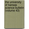 The University of Kansas Science Bulletin (Volume 43) door University of Kansas