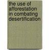 The Use Of Afforestation In Combating Desertification by Abubakar Sodangi