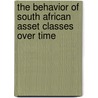 The behavior of South African asset classes over time door Adriaan Pask