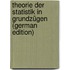 Theorie Der Statistik in Grundzügen (German Edition)