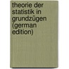 Theorie Der Statistik in Grundzügen (German Edition) by Eberhard A. Jonk