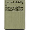 Thermal Stability of Nanocrystalline Microstructures. door Kris Allen Darling
