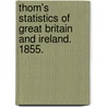 Thom's Statistics of Great Britain and Ireland. 1855. door Alexander Thom