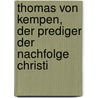 Thomas Von Kempen, Der Prediger Der Nachfolge Christi door Bernhard Baehring