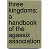 Three Kingdoms: A Handbook Of The Agassiz Association door Harlan Hoge Ballard
