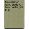 Timelinks: On Level, Grade K, Helen Keller (Set of 6) door MacMillan/McGraw-Hill