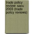 Trade Policy Review: Sacu 2003 (Trade Policy Reviews)