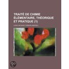 Trait de Chimie L Mentaire, Th Orique Et Pratique (1) door Louis Jacques Thnard