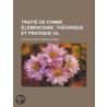 Trait de Chimie L Mentaire, Th Orique Et Pratique (4) by Louis Jacques Thnard