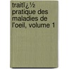 Traitï¿½ Pratique Des Maladies De L'Oeil, Volume 1 door William MacKenzie