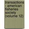Transactions - American Fisheries Society (Volume 12) door American Fisheries Society