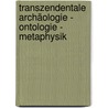 Transzendentale Archäologie - Ontologie - Metaphysik door Georgy Chernavin