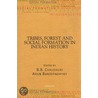 Tribes, Forest and Social Formation in Indian History by B.B. Chaudhuri