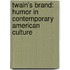 Twain's Brand: Humor in Contemporary American Culture