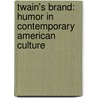 Twain's Brand: Humor in Contemporary American Culture door Judith Yaross Lee