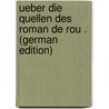 Ueber Die Quellen Des Roman De Rou . (German Edition) door Körting Gustav