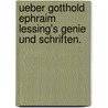 Ueber Gotthold Ephraim Lessing's Genie und Schriften. door Christian Gottfried Schütz
