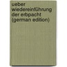 Ueber Wiedereinführung der Erbpacht (German Edition) door Wunderlich Oscar