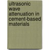 Ultrasonic Wave Attenuation in Cement-Based Materials door Martin Treiber