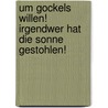 Um Gockels willen! Irgendwer hat die Sonne gestohlen! door Christian Jolibois