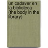 Un Cadaver En La Biblioteca (the Body in the Library) by Agatha Christie