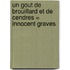 Un gout de brouillard et de cendres = Innocent Graves
