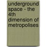 Underground Space - The 4Th Dimension Of Metropolises by Georgij Romancov