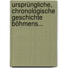 Ursprüngliche, Chronologische Geschichte Böhmens... by Johann Mehler