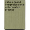 Values-Based Interprofessional Collaborative Practice door Jill Thistlethwaite