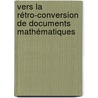 Vers la Rétro-conversion de Documents Mathématiques door Afef Kacem