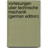 Vorlesungen Uber Technische Mechanik (German Edition) door Föppl August