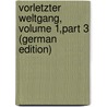 Vorletzter Weltgang, Volume 1,part 3 (German Edition) by Pückler-Muskau Hermann