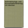 Wahrnehmungs- und Konzentrationstraining mit Märchen door Ursula Oppolzer
