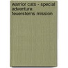 Warrior Cats - Special Adventure. Feuersterns Mission door Erin Hunter