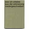 Was ich erlebte: Aus der Erinnerung Niedergeschreiben door Steffens Henrich