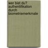 Wer Bist Du? Authentifikation Durch Biometriemerkmale by Felix R. Ster