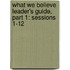 What We Believe Leader's Guide, Part 1: Sessions 1-12