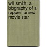 Will Smith: A Biography of a Rapper Turned Movie Star door Michael A. Schuman