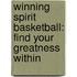 Winning Spirit Basketball: Find Your Greatness Within