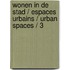 Wonen In De Stad / Espaces Urbains / Urban Spaces / 3