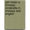 Yeh-Hsien A Chinese Cinderella In Chinese And English door Dawn Casey