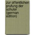 Zur Offentlichen Prufung Der Schuler (German Edition)