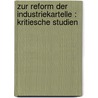 Zur Reform der Industriekartelle : Kritiesche Studien door Tschierschky