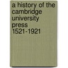 a History of the Cambridge University Press 1521-1921 door Roberts