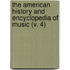 the American History and Encyclopedia of Music (V. 4)