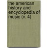 the American History and Encyclopedia of Music (V. 4) door Kirsten A. Hubbard