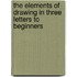 the Elements of Drawing in Three Letters to Beginners