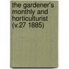 the Gardener's Monthly and Horticulturist (V.27 1885) by General Books